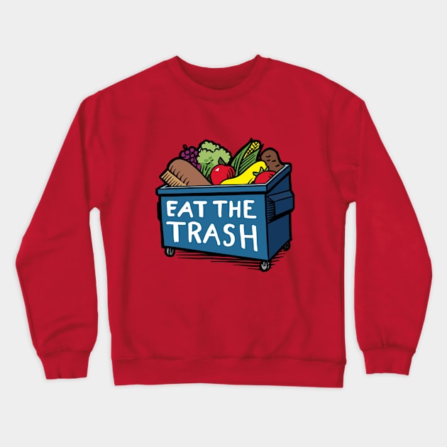 Eat the Trash Crewneck Sweatshirt by kellyfinan